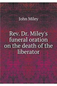Rev. Dr. Miley's funeral oration on the death of the liberator