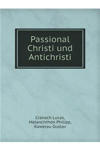 Passional Christi Und Antichristi