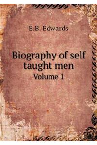 Biography of Self Taught Men Volume 1