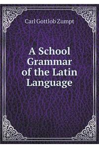 A School Grammar of the Latin Language