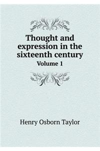 Thought and Expression in the Sixteenth Century Volume 1