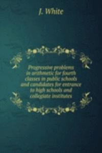 PROGRESSIVE PROBLEMS IN ARITHMETIC FOR