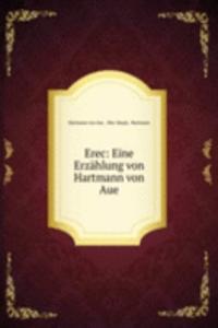 Erec: Eine Erzahlung von Hartmann von Aue