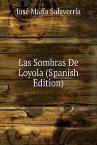 Las Sombras De Loyola (Spanish Edition)