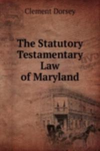 Statutory Testamentary Law of Maryland