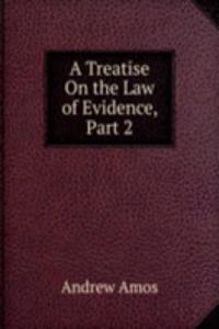 Treatise On the Law of Evidence, Part 2