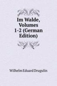 Im Walde, Volumes 1-2 (German Edition)