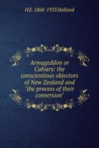Armageddon or Calvary: the conscientious objectors of New Zealand and 
