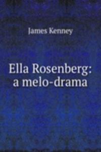 Ella Rosenberg: a melo-drama