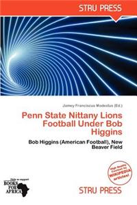 Penn State Nittany Lions Football Under Bob Higgins