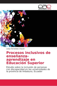 Procesos inclusivos de enseñanza-aprendizaje en Educación Superior