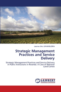 Strategic Management Practices and Service Delivery