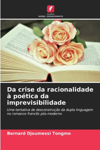 Da crise da racionalidade à poética da imprevisibilidade