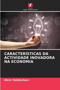 Características Da Actividade Inovadora Na Economia