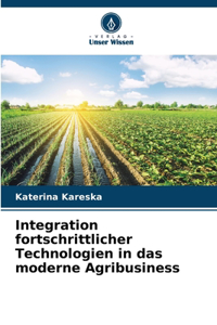 Integration fortschrittlicher Technologien in das moderne Agribusiness