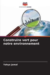 Construire vert pour notre environnement
