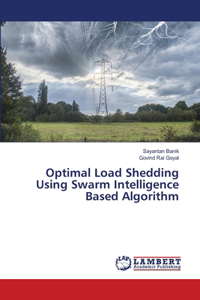 Optimal Load Shedding Using Swarm Intelligence Based Algorithm