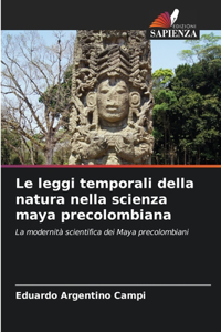 Le leggi temporali della natura nella scienza maya precolombiana