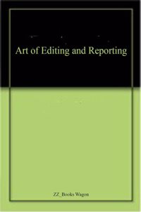 Art of Editing and Reporting