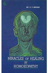 Miracles of Healing by Homoeopathy