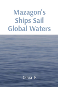 Mazagon's Ships Sail Global Waters