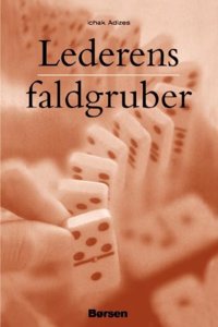 Lederens faldgruber [How To Solve The Mismanagement Crisis - Danish edition]