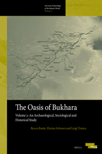 Oasis of Bukhara, Volume 2: An Archaeological, Sociological and Historical Study