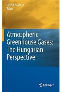 Atmospheric Greenhouse Gases: The Hungarian Perspective