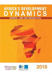 Africa's Development Dynamics 2018 Growth, Jobs and Inequalities