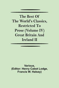 The Best of the World's Classics, Restricted to Prose (Volume IV) Great Britain and Ireland II