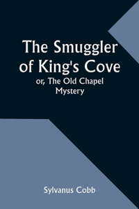 Smuggler of King's Cove; or, The Old Chapel Mystery