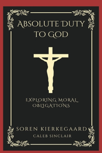 Absolute Duty to God: Exploring Moral Obligations.
