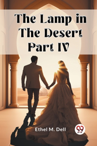 Lamp in the Desert PART IV