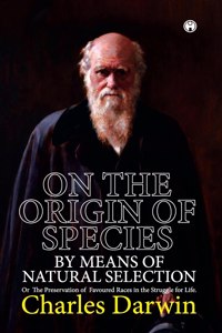 On the Origin of Species. or the Preservation of Favoured Races in the Struggle for Life.