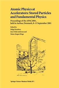 Atomic Physics at Accelerators: Stored Particles and Fundamental Physics