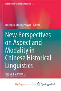 New Perspectives on Aspect and Modality in Chinese Historical Linguistics