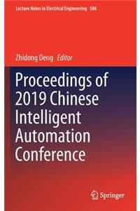 Proceedings of 2019 Chinese Intelligent Automation Conference