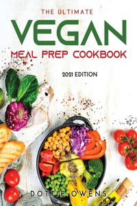 The Ultimate Vegan Meal Prep Cookbook