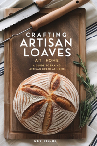 Crafting Artisan Loaves at Home