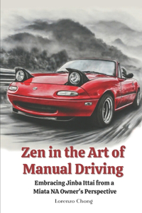 Zen in the Art of Manual Driving: Embracing Jinba Ittai from a Miata NA Owner's Perspective