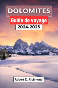 Dolomites Guide de voyage 2024-2025