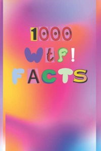 1000 WTF Facts