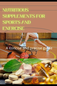 Nutritious Supplements For Sports and Exercise