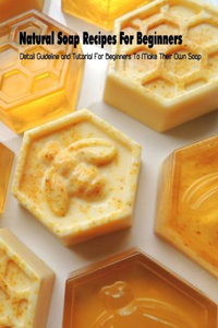 Natural Soap Recipes For Beginners