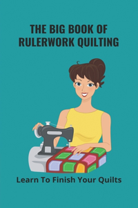 The Big Book Of Rulerwork Quilting