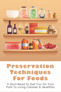 Preservation Techniques For Foods