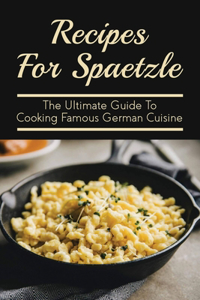 Recipes For Spaetzle