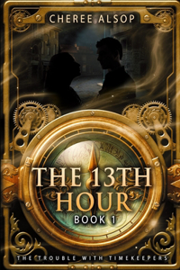 Trouble with Timekeepers Book 1- The Thirteenth Hour
