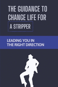 The Guidance To Change Life For A Stripper