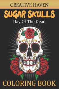 Creative Haven Sugar Skulls DAY OF THE DEAD Coloring Book